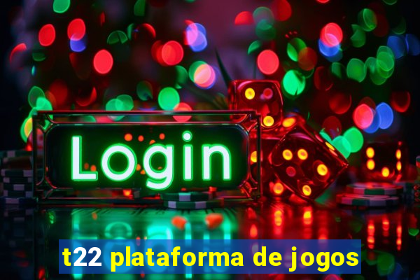 t22 plataforma de jogos